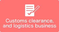 Customs clearance, and logistics business